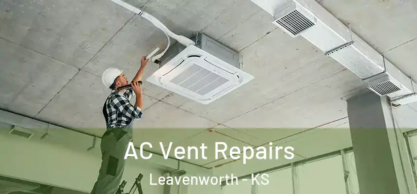  AC Vent Repairs Leavenworth - KS