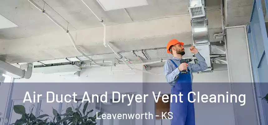  Air Duct And Dryer Vent Cleaning Leavenworth - KS