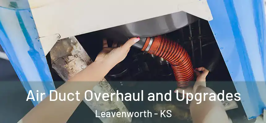  Air Duct Overhaul and Upgrades Leavenworth - KS