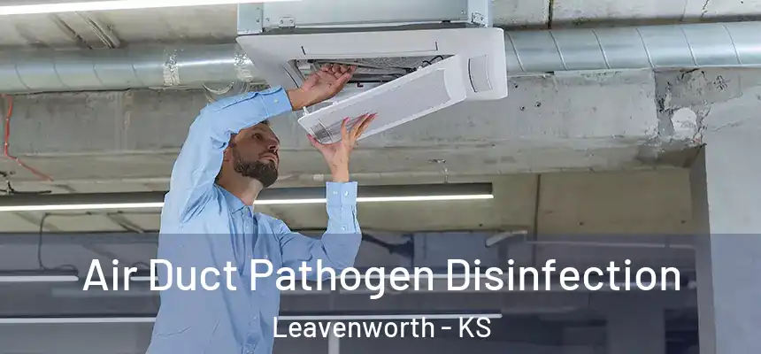  Air Duct Pathogen Disinfection Leavenworth - KS