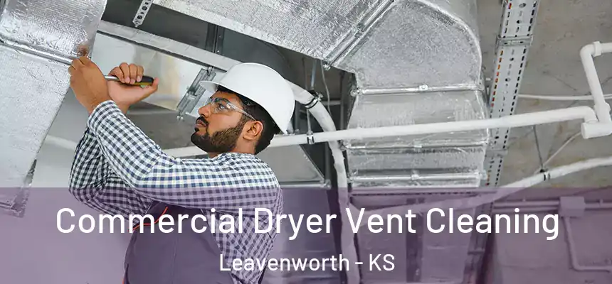  Commercial Dryer Vent Cleaning Leavenworth - KS