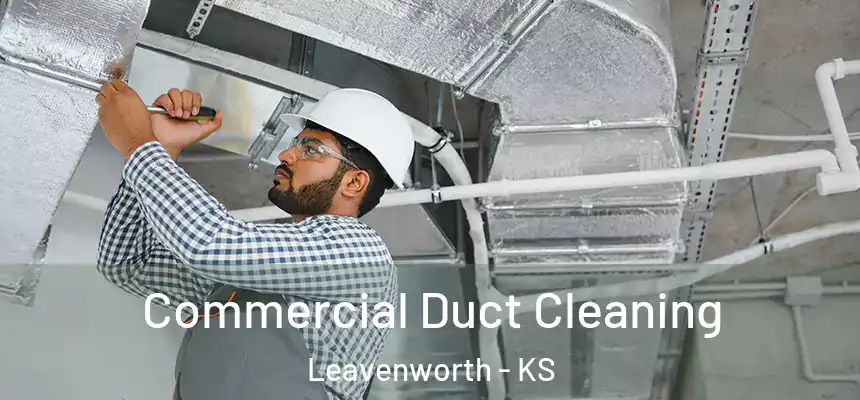  Commercial Duct Cleaning Leavenworth - KS