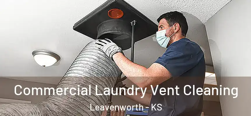  Commercial Laundry Vent Cleaning Leavenworth - KS