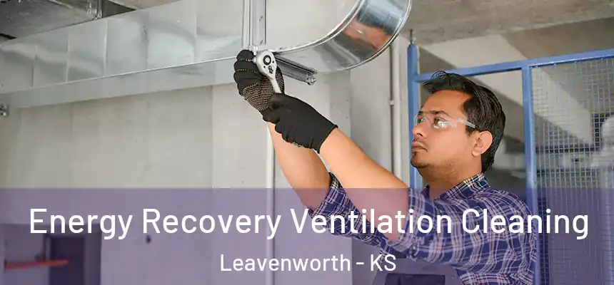  Energy Recovery Ventilation Cleaning Leavenworth - KS
