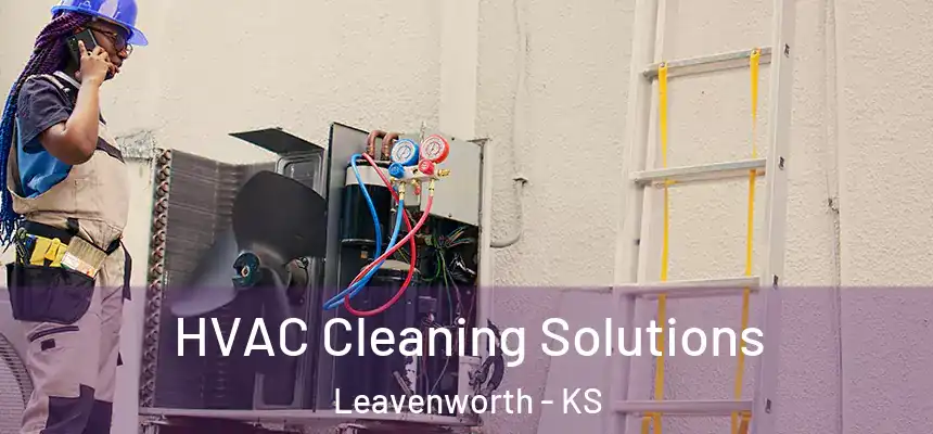  HVAC Cleaning Solutions Leavenworth - KS