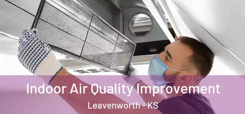  Indoor Air Quality Improvement Leavenworth - KS