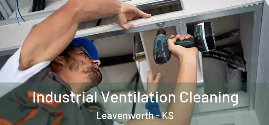  Industrial Ventilation Cleaning Leavenworth - KS