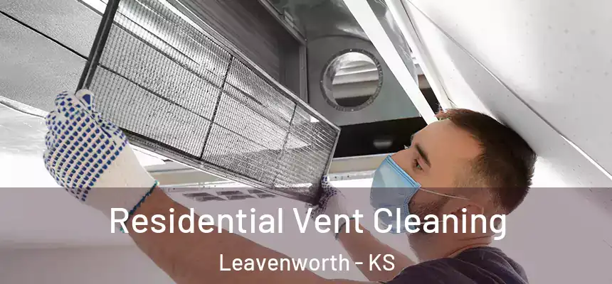  Residential Vent Cleaning Leavenworth - KS