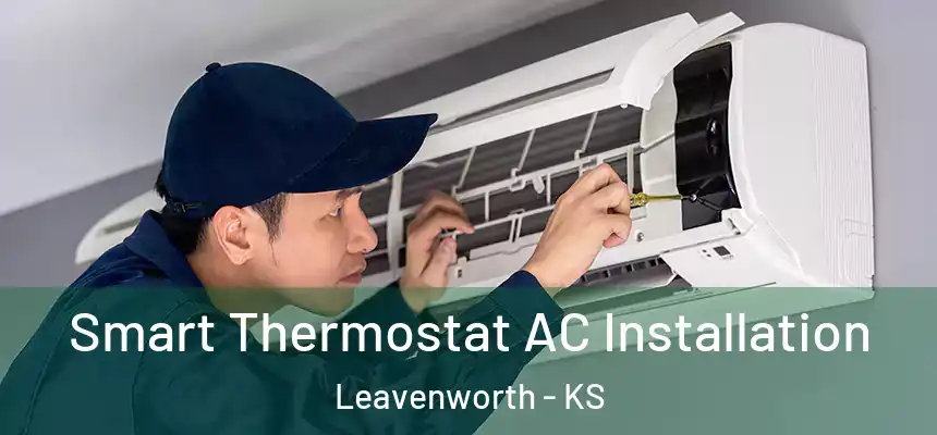  Smart Thermostat AC Installation Leavenworth - KS
